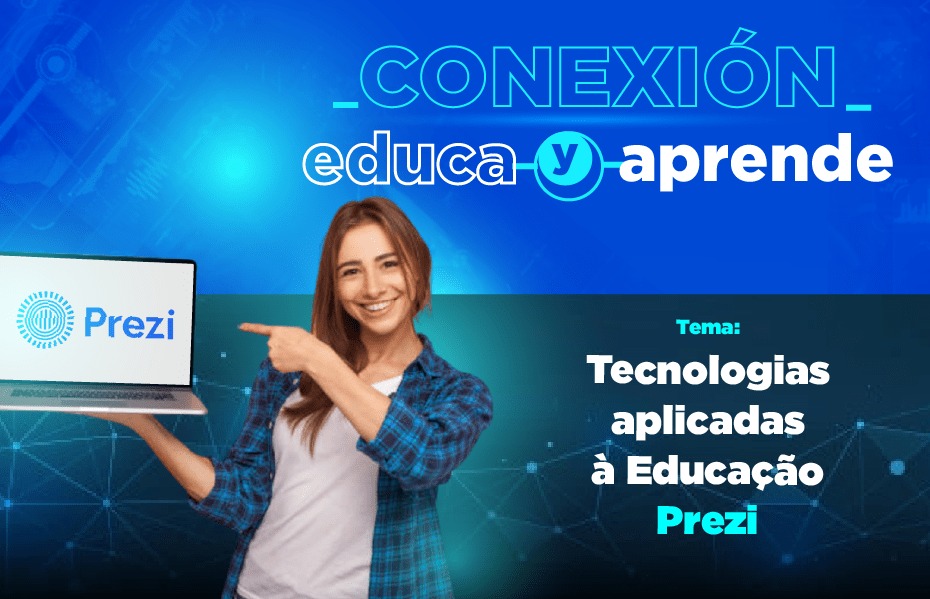Conexión Educa y Aprende - Tecnologías aplicadas a la Educación - Prezi